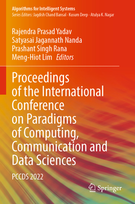 Proceedings of the International Conference on Paradigms of Computing, Communication and Data Sciences: Pccds 2022 (Algorithms for Intelligent Systems)