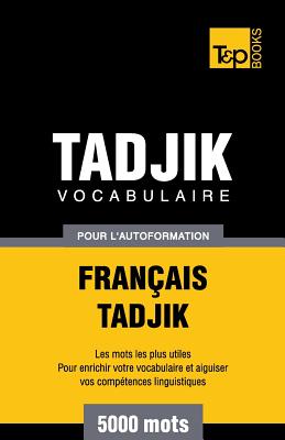 Vocabulaire français-tadjik pour l'autoformation. 5000 mots (French Collection #278) By Andrey Taranov Cover Image