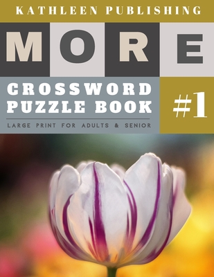 Crossword Puzzle Books: More 50 Easy Puzzles Large Print Crosswords To Keep You Entertained For Hours - flowers design By Kathleen Publishing Cover Image