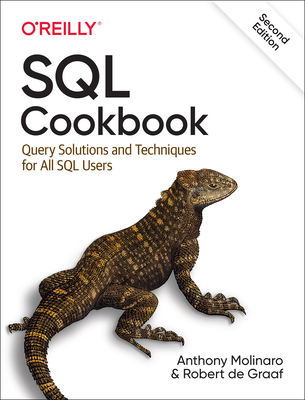 SQL Cookbook: Query Solutions and Techniques for All SQL Users By Anthony Molinaro, Robert de Graaf Cover Image