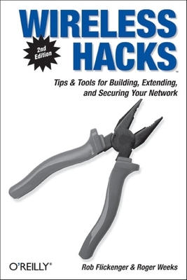 Wireless Hacks: Tips & Tools for Building, Extending, and Securing Your Network Cover Image