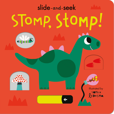Stomp, Stomp!: Slide-and-Seek By Isabel Otter, Sophie Ledesma (Illustrator) Cover Image