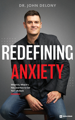 Redefining Anxiety: What It Is, What It Isn't, and How to Get Your Life Back By John Delony Cover Image