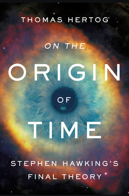 On the Origin of Time: Stephen Hawking's Final Theory By Thomas Hertog Cover Image