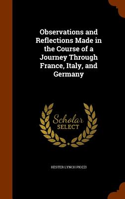 Observations and Reflections Made in the Course of a Journey Through France, Italy, and Germany Cover Image