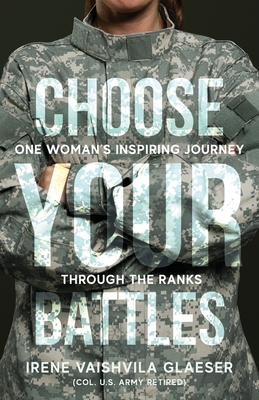 Choose Your Battles: One Woman's Inspiring Journey Through The Ranks
