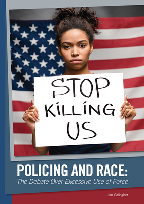 Policing and Race: The Debate Over Excessive Use of Force Cover Image