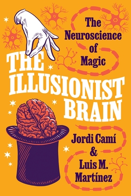 The Illusionist Brain: The Neuroscience of Magic Cover Image