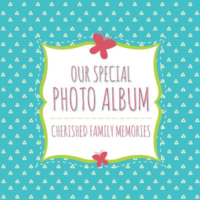 Our Special Photo Album: Cherished Family Memories Cover Image