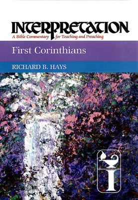 First Corinthians: Interpretation: A Bible Commentary for Teaching and Preaching (Interpretation: A Bible Commentary for Teaching & Preaching) Cover Image