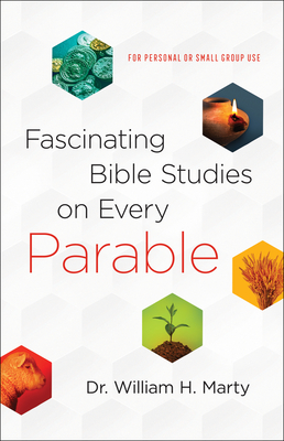 Fascinating Bible Studies on Every Parable: For Personal or Small Group Use Cover Image