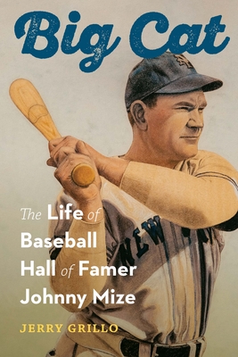 Big Cat: The Life of Baseball Hall of Famer Johnny Mize Cover Image