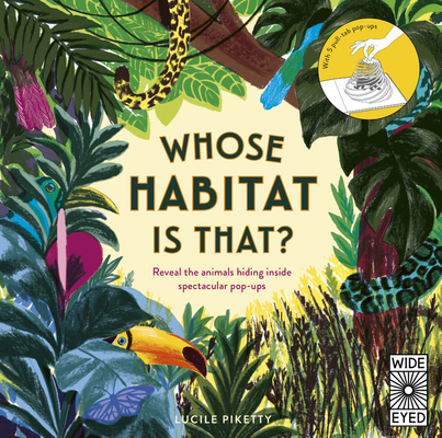Whose Habitat is That?: Reveal the animals hiding inside spectacular pop-ups - With 5 pull-tab pop-ups By Lucile Piketty (Created by), Lucy Brownridge (Translated by) Cover Image