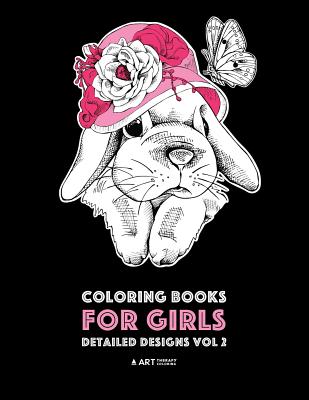 Coloring Books For Girls: Detailed Designs Vol 2: Advanced Coloring Pages For Older Girls & Teenagers; Zendoodle Flowers, Hearts, Birds, Dogs, C Cover Image