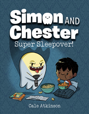 Super Sleepover! (Simon and Chester Book #2) By Cale Atkinson Cover Image