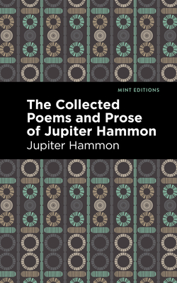 The Collected Poems and Prose of Jupiter Hammon (Mint Editions (Black Narratives))