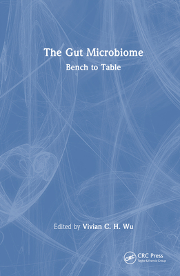 The Gut Microbiome: Bench to Table By Vivian C. H. Wu (Editor) Cover Image