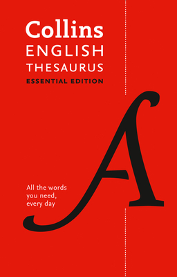 Collins English Thesaurus Essential Edition: 300,000 Synonyms and Antonyms for Everyday Use (Collins Essential Editions) By Collins Dictionaries Cover Image
