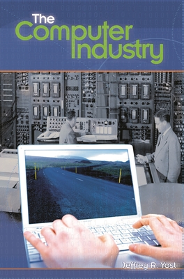 The Computer Industry (Emerging Industries in the United States)