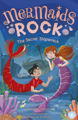 Mermaids Rock: The Secret Shipwreck by Linda Chapman & Mirelle Ortega