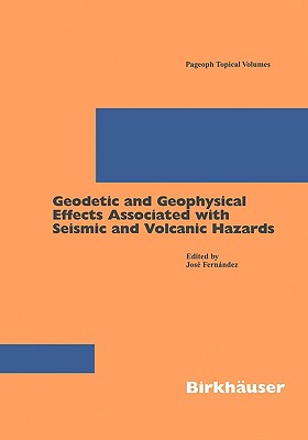 Geodetic and Geophysical Effects Associated with Seismic and Volcanic Hazards (Pageoph Topical Volumes)