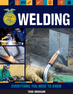 Welding: Everything You Need to Know (FFA) By Todd Bridigum Cover Image