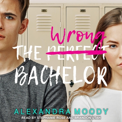 The Wrong Bachelor Lib/E By Stephanie Rose (Read by), Brandon Utah (Read by), Alexandra Moody Cover Image