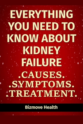 Everything you need to know about Kidney Failure: Causes, Symptoms, Treatment By Bizmove Health Cover Image
