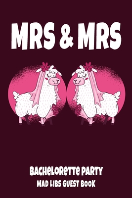 MRS & MRS Bachelorette Party Mad Libs Guest Book: Gay Women Bridal Shower  Party Book - Funny 2 Llama Brides Design (Paperback) | Vroman's Bookstore