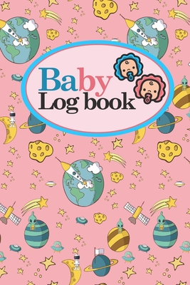Baby Logbook: Baby Feed Tracker, Baby Tracker Log, Baby Meal Tracker, Childs Health Record Book, Cute Space Cover, 6 x 9 By Rogue Plus Publishing Cover Image