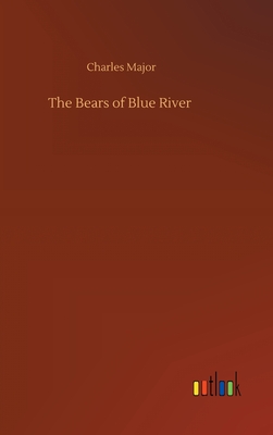 The Bears of Blue River By Charles Major Cover Image