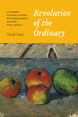 Revolution of the Ordinary: Literary Studies after Wittgenstein, Austin, and Cavell Cover Image