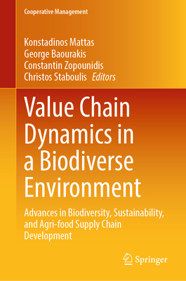 Value Chain Dynamics in a Biodiverse Environment: Advances in Biodiversity, Sustainability, and Agri-Food Supply Chain Development (Cooperative Management)