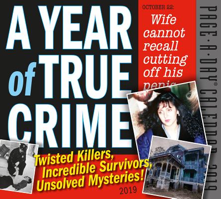 A Year of True Crime Page-A-Day Calendar 2019: Twisted Killers, Incredible Survivors, Unsolved Mysteries! Cover Image