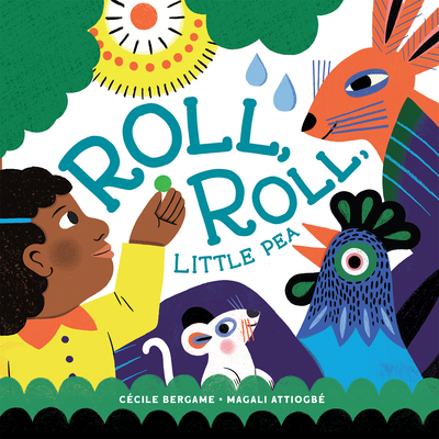 Roll, Roll, Little Pea By Cécile Bergame, Magali Attiogbé (Illustrator), Angus Yuen-Killick (Translator) Cover Image