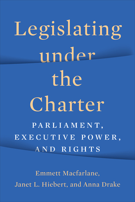 Legislating Under the Charter: Parliament, Executive Power, and Rights Cover Image