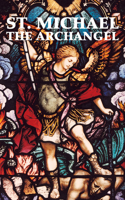 St. Michael the Archangel By The Benedictine Convent of Clyde Missour Cover Image