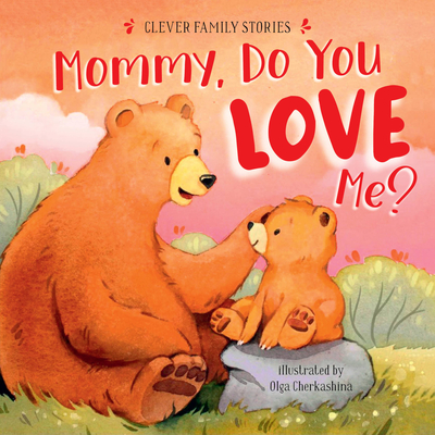 Mommy, Do You Love Me? (Clever Family Stories)