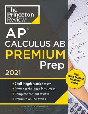 Princeton Review AP Calculus AB Premium Prep, 2021: 7 Practice Tests + Complete Content Review + Strategies & Techniques (College Test Preparation) Cover Image