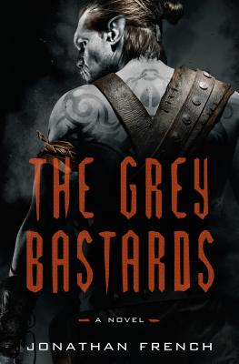 The Grey Bastards: A Novel (The Lot Lands #1)