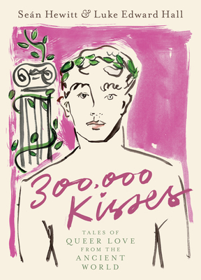 300,000 Kisses: Tales of Queer Love from the Ancient World Cover Image