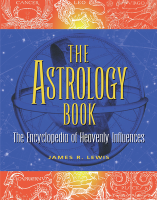 The Astrology Book: The Encyclopedia of Heavenly Influences Cover Image
