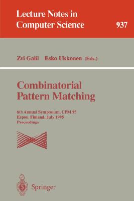 Combinatorial Pattern Matching: 6th Annual Symposium, CPM 95, Espoo, Finland, July 5 - 7, 1995. Proceedings (Lecture Notes in Computer Science #937) Cover Image