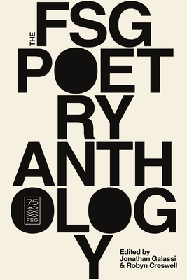 The FSG Poetry Anthology By Jonathan Galassi (Editor), Robyn Creswell (Editor) Cover Image