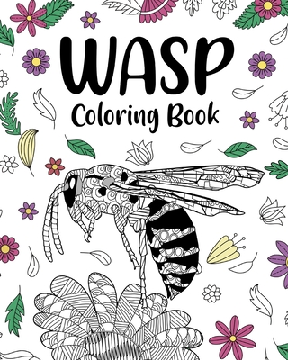 Wasp Coloring Book: Adult Crafts & Hobbies Books, Insects Floral Mandala  Pages (Paperback)
