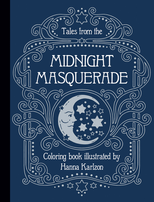 Tales from the Midnight Masquerade: Coloring Book By Hanna Karlzon (Artist) Cover Image