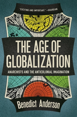 The Age of Globalization: Anarchists and the Anticolonial Imagination Cover Image