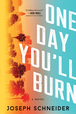 One Day You'll Burn (LAPD Detective Tully Jarsdel Mysteries) By Joseph Schneider Cover Image