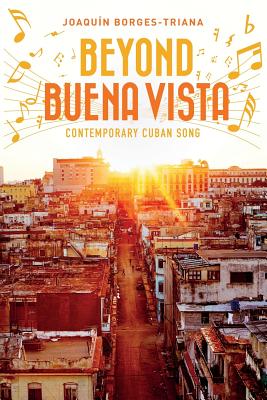 Beyond Buena Vista: Contemporary Cuban Song (Cuban Beat Books #1)