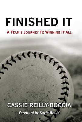 Finished It: A Team's Journey to Winning It All By Cassie Reilly-Boccia Cover Image